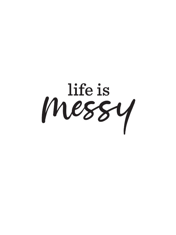 Life is Messy - image 3