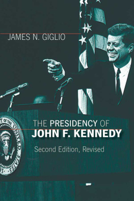 James N. Giglio - The Presidency of John F. Kennedy