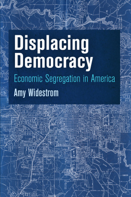 Amy Widestrom Displacing Democracy: Economic Segregation in America