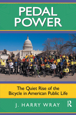 J. Harry Wray Pedal Power: The Quiet Rise of the Bicycle in American Public Life