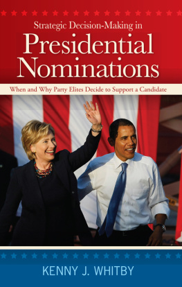 Kenny J. Whitby - Strategic Decision-Making in Presidential Nominations: When and Why Party Elites Decide to Support a Candidate