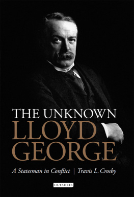 Travis L. Crosby - The Unknown Lloyd George: A Statesman in Conflict