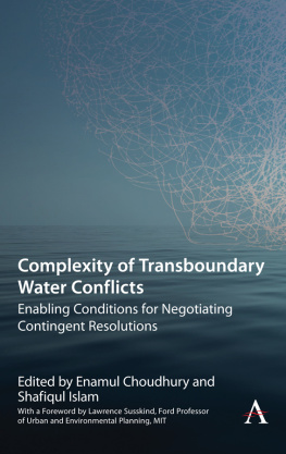 Enamul Choudhury Complexity of Transboundary Water Conflicts: Enabling Conditions for Negotiating Contingent Resolutions