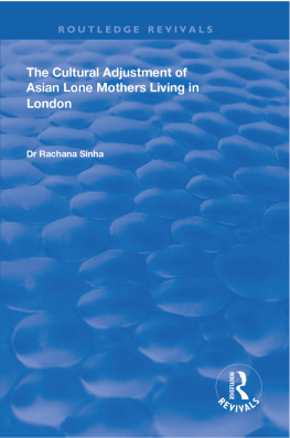 Rachana Sinha - The Cultural Adjustment of Asian Lone Mothers Living in London
