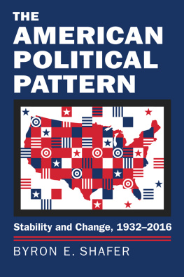 Byron E Shafer - The American Political Pattern: Stability and Change, 1932-2016