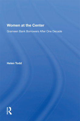 Helen Todd Women at the Center: Grameen Bank Borrowers After One Decade