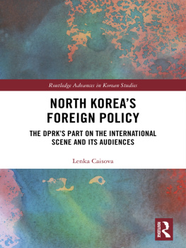 Lenka Caisova - North Koreas Foreign Policy: The DPRKs Part on the International Scene and Its Audiences