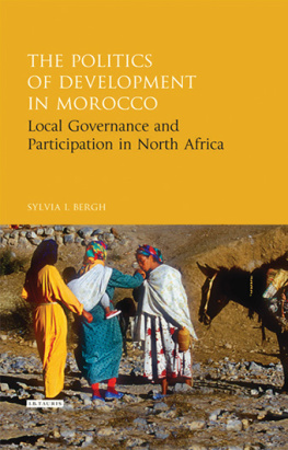 Sylvia I. Bergh - The Politics of Development in Morocco: Local Governance and Participation in North Africa