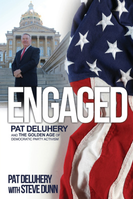 Pat Deluhery - Engaged: Pat Deluhery and the Golden Age of Democratic Party Activism