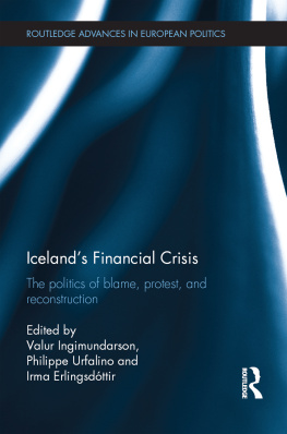 Valur Ingimundarson - Icelands Financial Crisis: The Politics of Blame, Protest, and Reconstruction