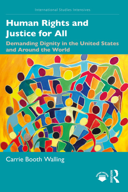 Carrie Booth Walling Human Rights and Justice for All: Demanding Dignity in the United States and Around the World