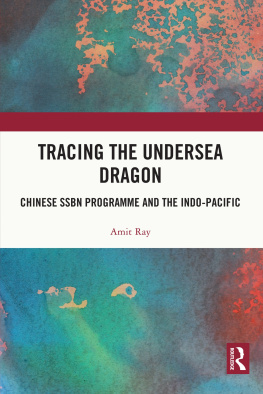 Amit Ray - Tracing the Undersea Dragon: Chinese Ssbn Programme and the Indo-Pacific