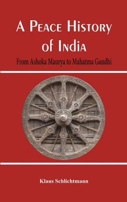 Klaus Schlichtmann - A Peace History of India: From Ashoka Maurya to Mahatma Gandhi