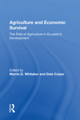Morris D. Whitaker - Agriculture and Economic Survival: The Role of Agriculture in Ecuadors Development