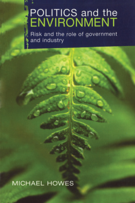 Michael Howes Politics and the Environment: Risk and the Role of Government and Industry