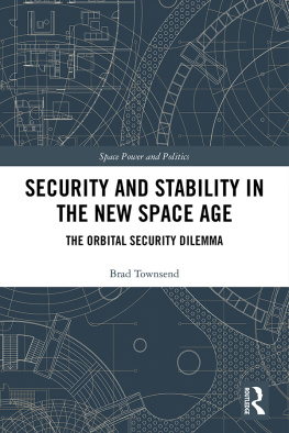 Brad Townsend - Security and Stability in the New Space Age: The Orbital Security Dilemma