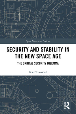 Brad Townsend Security and Stability in the New Space Age: The Orbital Security Dilemma