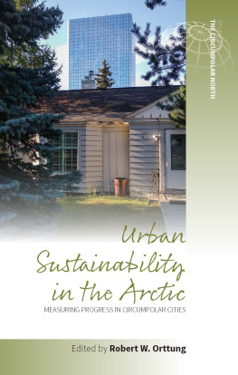 Robert W Orttung Urban Sustainability in the Arctic: Measuring Progress in Circumpolar Cities