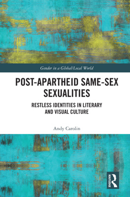 Andy Carolin - Post-Apartheid Same-Sex Sexualities: Restless Identities in Literary and Visual Culture