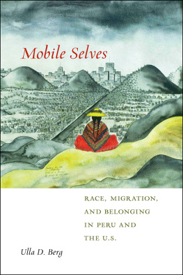 Ulla D Berg - Mobile Selves: Race, Migration, and Belonging in Peru and the U.S.