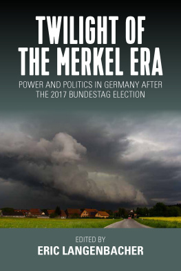 Eric Langenbacher Twilight of the Merkel Era: Power and Politics in Germany After the 2017 Bundestag Election