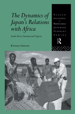 Kweku Ampiah - The Dynamics of Japans Relations With Africa: South Africa, Tanzania and Nigeria