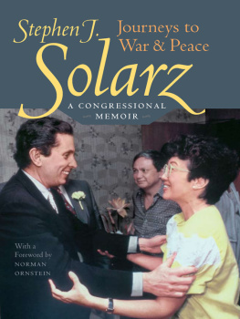 Stephen J. Solarz Journeys to War & Peace: A Congressional Memoir