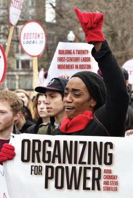 Aviva Chomsky Organizing for Power: Building a 21st Century Labor Movement in Boston