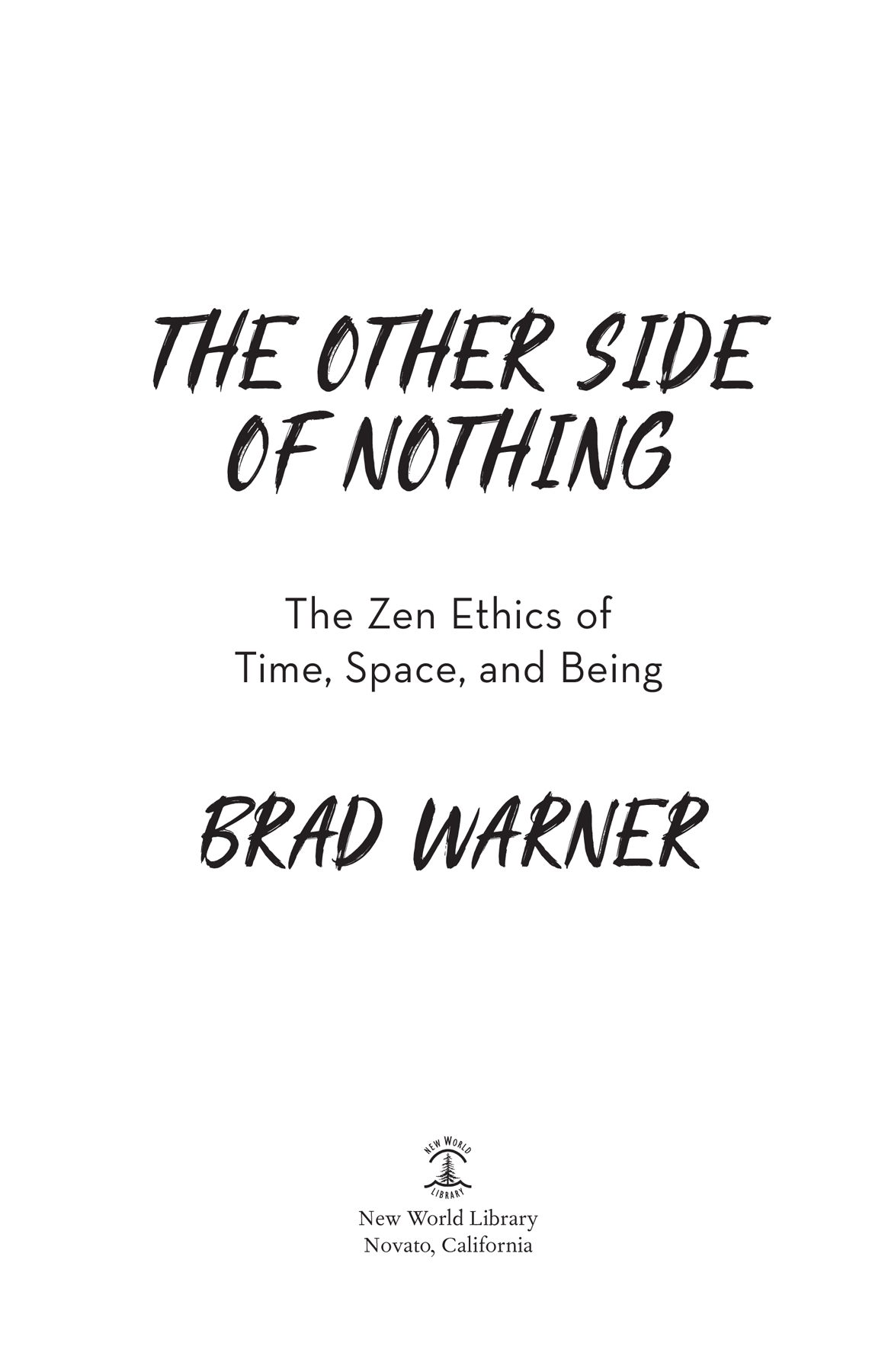 The Other Side of Nothing The Zen Ethics of Time Space and Being - image 3