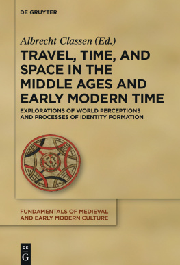 Albrecht Classen (ed.) Travel, Time, and Space in the Middle Ages and Early Modern Time: Explorations of World Perceptions and Processes of Identity Formation