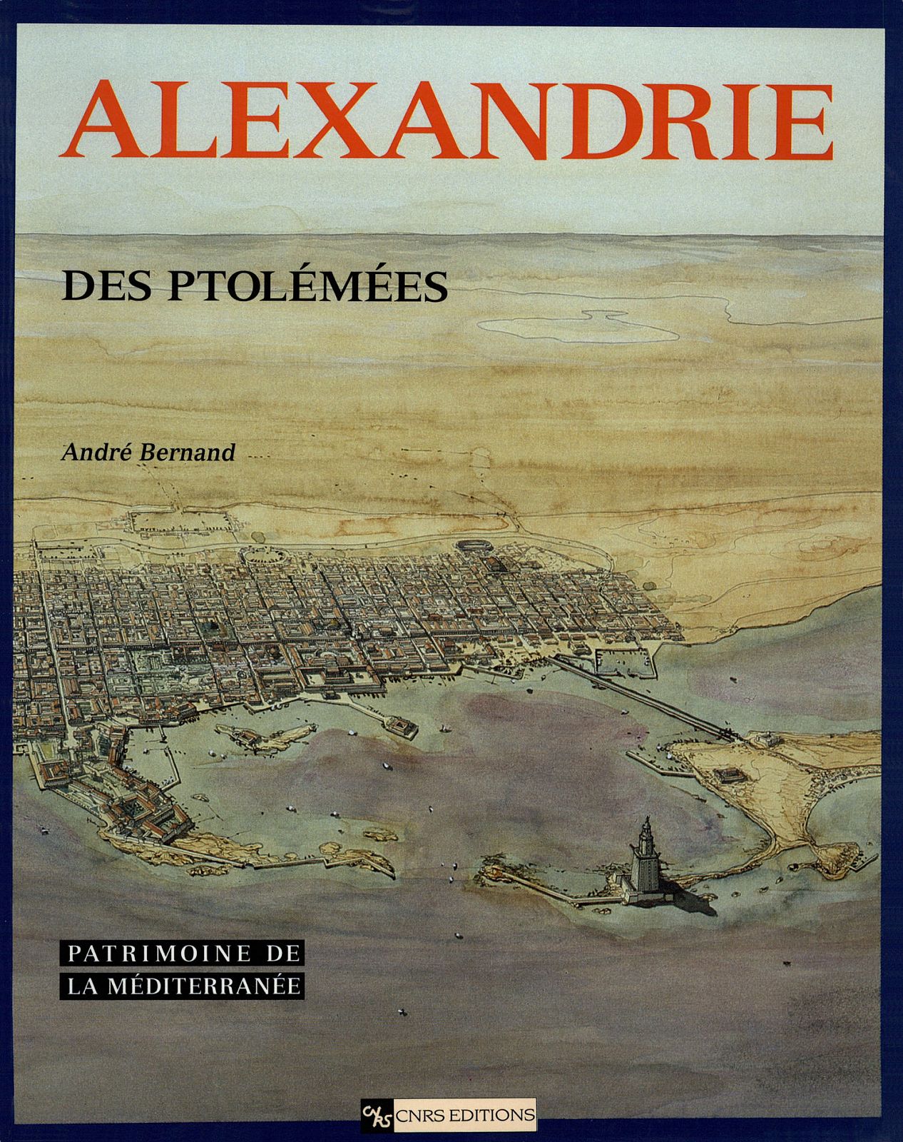 Alexandrie des Ptolmes Andr Bernand diteur CNRS ditions Anne ddition - photo 1