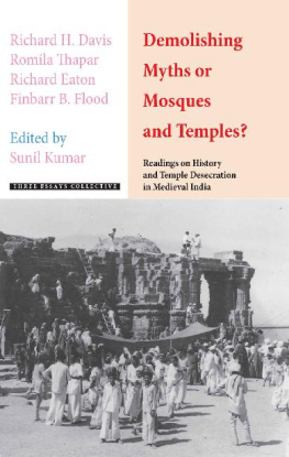 Sunil Kumar (Editor) Demolishing Myths or Mosques and Temples?: Readings on History and Temple Desecration in Medieval India