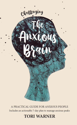 Tori Warner Challenging The Anxious Brain: A practical guide to overcoming anxiety with tried and tested methods