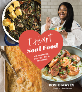 Rosie Mayes - I Heart Soul Food: 100 Southern Comfort Food Favorites