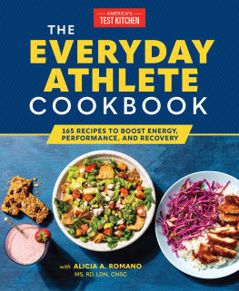Americas Test Kitchen - The Everyday Athlete Cookbook : 165 Recipes to Boost Energy, Performance, and Recovery