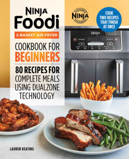 Lauren Keating - Ninja Foodi 2-Basket Air Fryer Cookbook for Beginners: 80 Recipes for Complete Meals using DualZone Technology