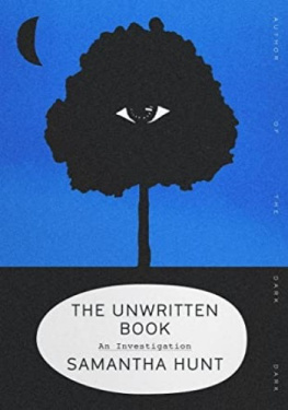 Samantha Hunt - The Unwritten Book: An Investigation