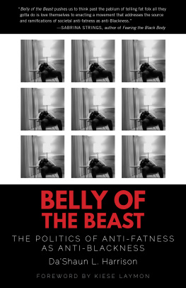 Da’Shaun Harrison - Belly of the Beast: The Politics of Anti-Fatness as Anti-Blackness