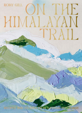 Romy Gill - On the Himalayan Trail: Recipes and Stories from Kashmir to Ladakh