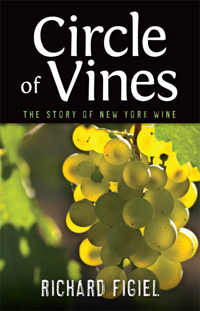 Circle of Vines Circle of Vines THE STORY OF NEW YORK WINE RICHARD FIGIEL - photo 1