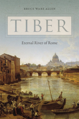 Bruce Ware Allen - Tiber : eternal river of Rome