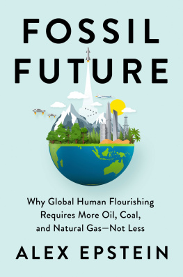 Alex Epstein - Fossil Future: Why Global Human Flourishing Requires More Oil, Coal, and Natural Gas--Not Less