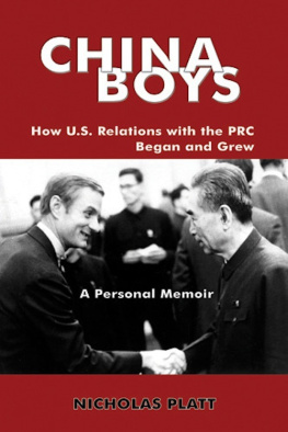 Nicholas Platt China Boys: How U.S. Relations With the PRC Began and Grew. A Personal Memoir