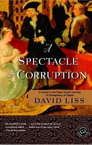 A Spectacle Of Corruption David Liss Publishers Weekly This sequel to - photo 1