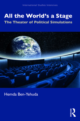 Hemda Ben-Yehuda - All the Worlds a Stage: The Theater of Political Simulations