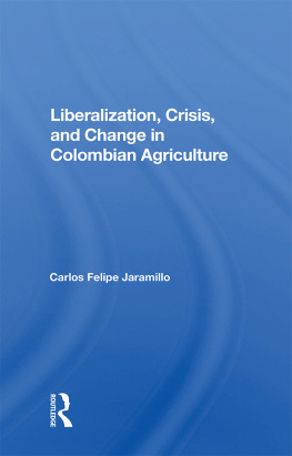 Felipe Jaramillo Liberalization and Crisis in Colombian Agriculture