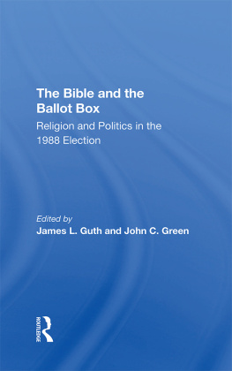 James L Guth - The Bible and the Ballot Box: Religion and Politics in the 1988 Election