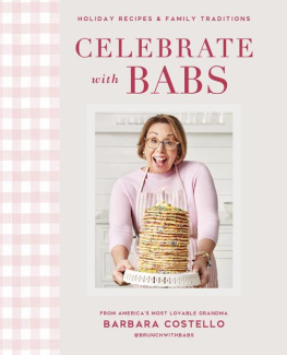 Barbara Costello - Celebrate with Babs - Holiday Recipes & Family Traditions