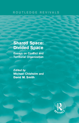 Michael Chisholm - Shared Space: Divided Space: Essays on Conflict and Territorial Organization