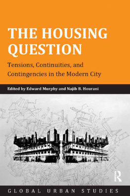 Edward Murphy The Housing Question: Tensions, Continuities, and Contingencies in the Modern City